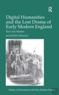 Bertrand.pt - Digital Humanities And The Lost Drama Of Early Modern England