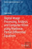 Digital Image Processing, Analysis And Computer Vision Using Nonlinear Partial Differential Equations