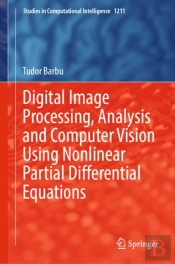 Digital Image Processing, Analysis And Computer Vision Using Nonlinear Partial Differential Equations
