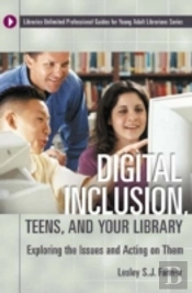 Digital Inclusion, Teens, And Your Library