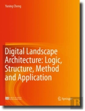 Digital Landscape Architecture: Logic, Structure, Method And Application