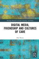 Digital Media, Friendship And Cultures Of Care