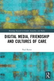 Digital Media, Friendship And Cultures Of Care