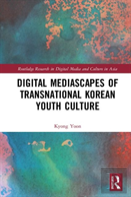 Digital Mediascapes Of Transnational Korean Youth Culture