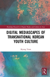 Digital Mediascapes Of Transnational Korean Youth Culture