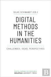 Digital Methods In The Humanities Â€“ Challenges, Ideas, Perspectives