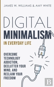 Digital Minimalism In Everyday Life