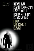 Digital Mythology And The Internet'S Monster