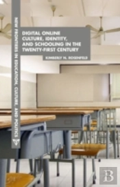 Digital Online Culture, Identity, And Schooling In The Twenty-First Century