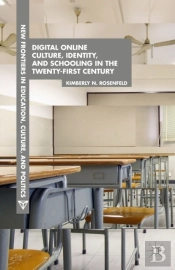 Digital Online Culture, Identity, And Schooling In The Twenty-First Century