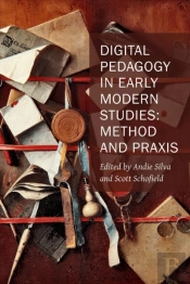Digital Pedagogy In Early Modern Studies Â€“ Method And Praxis