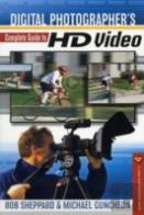 Digital Photographer'S Complete Guide To Hd Video
