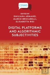 Digital Platforms And Algorithmic Subjectivities