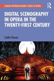 Digital Scenography In Opera In The Twenty-First Century