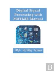 Digital Signal Processing With Matlab Manual