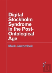 Digital Stockholm Syndrome In The Post-Ontological Age