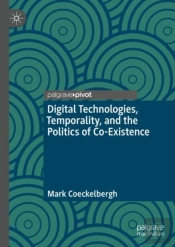 Digital Technologies, Temporality, And The Politics Of Co-Existence
