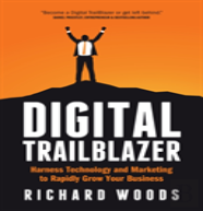 Digital Trailblazer: Harness Technology And Marketing To Rapidly Grow Your Business