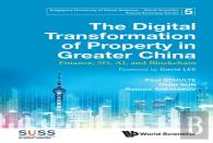 Digital Transformation Of Property In Greater China, The: Finance, 5g, Ai, And Blockchain