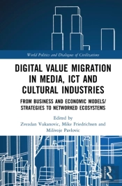 Digital Value Migration In Media, Ict And Cultural Industries