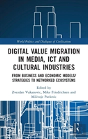 Digital Value Migration In Media, Ict And Cultural Industries