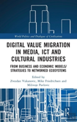 Bertrand.pt - Digital Value Migration In Media, Ict And Cultural Industries