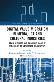 Digital Value Migration In Media, Ict And Cultural Industries