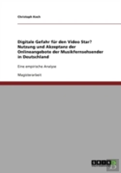 Bertrand.pt - Digitale Gefahr Fur Den Video Star? Nutzung Und Akzeptanz Der Onlineangebote Der Musikfernsehsender In Deutschland