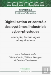 Digitalisation Et Contrôle Des Systèmes Industriels Cyber-Physiques : Concepts, Technologies Et Applications