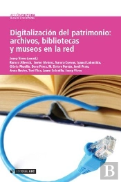 Digitalización Del Patrimonio: Archivos, Bibliotecas Y Museos En La Red