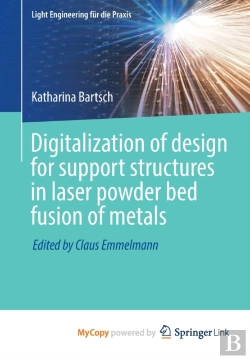 Bertrand.pt - Digitalization Of Design For Support Structures In Laser Powder Bed Fusion Of Metals