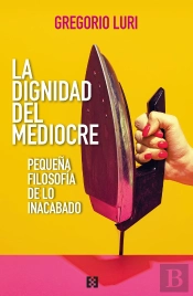Dignidad Del Mediocre, La
