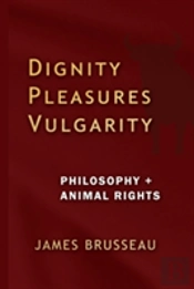 Dignity, Pleasures, Vulgarity