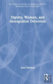 Dignity, Women, And Immigration Detention