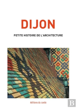 Bertrand.pt - Dijon, Petite Histoire De L'Architecture