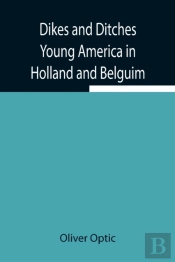 Dikes And Ditches Young America In Holla