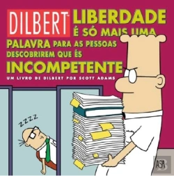 Bertrand.pt - Dilbert - Liberdade é só Mais uma Palavra para as Pessoas Descobrirem que és Incompetente