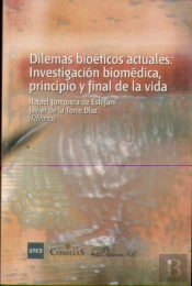 Dilemas Bioéticos Actuales: Investigación Biomédica, Principio Y Final De La Vida