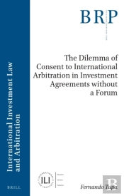 Dilemma Of Consent To International Arbitration In Investment Agreements Without A Forum