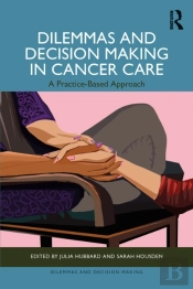 Dilemmas And Decision Making In Cancer Care