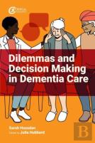 Dilemmas And Decision Making In Dementia Care