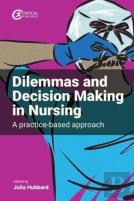 Dilemmas And Decision Making In Nursing