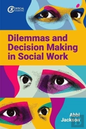 Dilemmas And Decision Making In Social Work