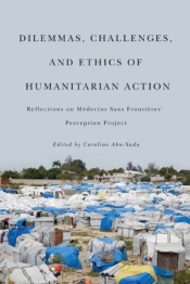 Dilemmas, Challenges, And Ethics Of Humanitarian Action