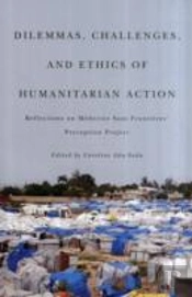 Dilemmas, Challenges, And Ethics Of Humanitarian Action