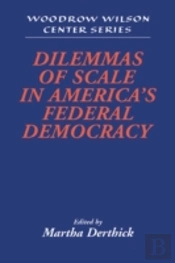 Dilemmas Of Scale In America'S Federal Democracy