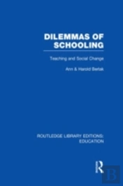 Dilemmas Of Schooling (Rle Edu L)