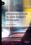 Dilemmas Of Truth In Alain Badiou'S Philosophy