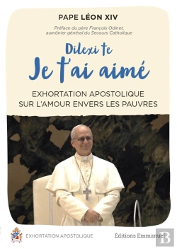 Bertrand.pt - Dilexi Te - Je T'Ai Aimé : Exhortation Apostolique Sur L'Amour Envers Les Pauvres
