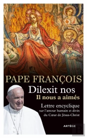 Dilexit Nos - Il Nous A Aimés : Lettre Encyclique Sur L'Amour Humain Et Divin Du Coeur De Jésus-Christ